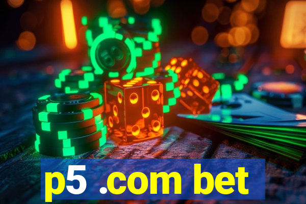 p5 .com bet